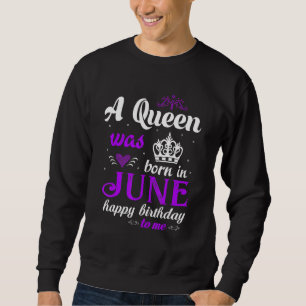 Sudadera Una Reina Nació En Junio, Feliz Cumpleaños Para Un