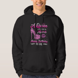 Sudadera Una Reina Nació En Marzo, Feliz Cumpleaños.