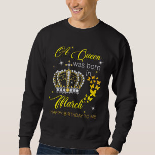 Sudadera Una Reina Nació En Marzo Feliz Cumpleaños Para Mí