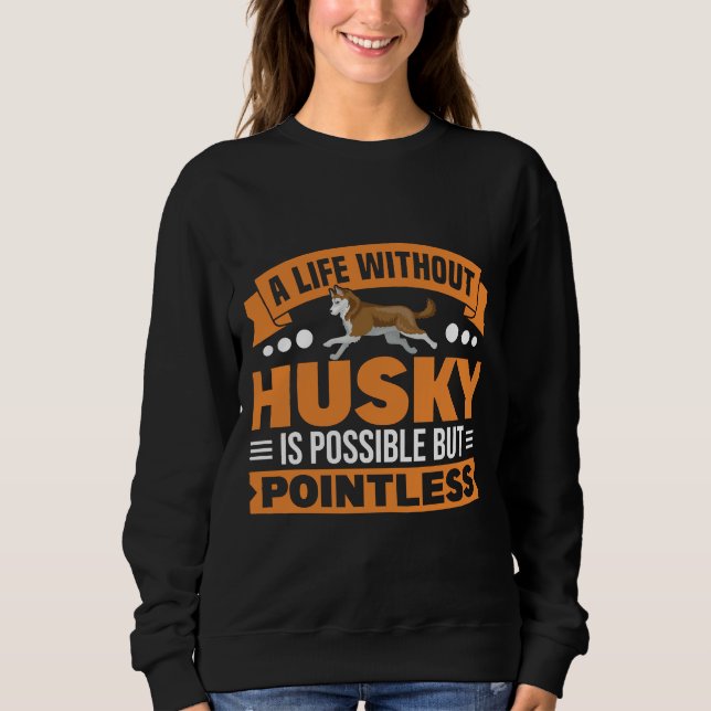 Sudadera Una vida sin Husky es un perro sin sentido (Anverso)