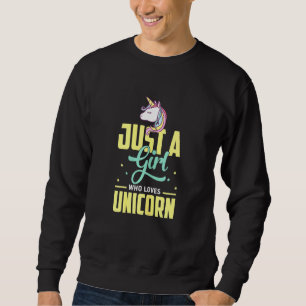 Sudadera Unicornio, solo un Chica que ama a Unicorn
