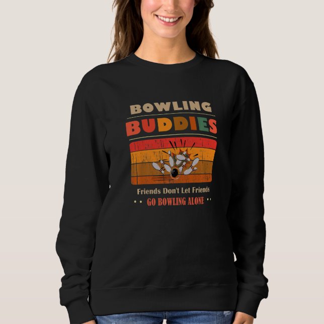 Sudadera Unique Funny Buddies Friends Don't Go Alone Bowlin (Anverso)