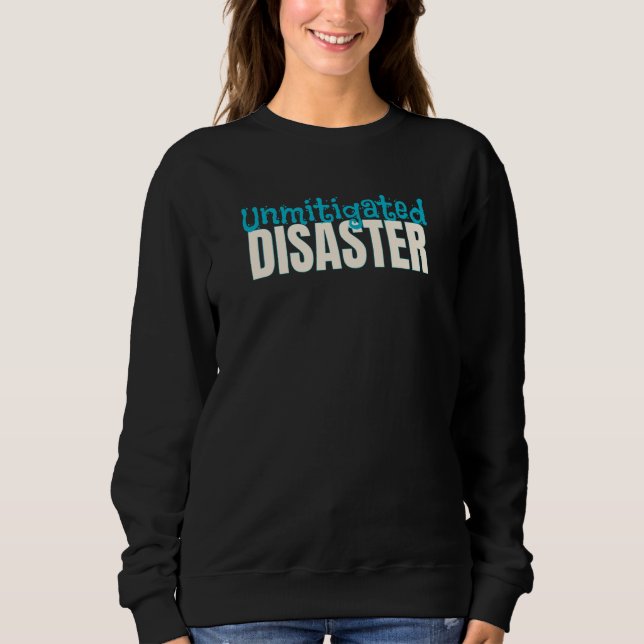 Sudadera Unmitigated Disaster  Quote or Saying (Anverso)
