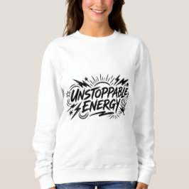 Sudadera Unstoppable Energy – Women’s Motivational Graphic