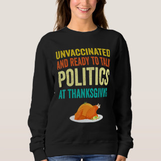 Sudadera Unvaccinated And Ready To Talk Politics At Thanksg