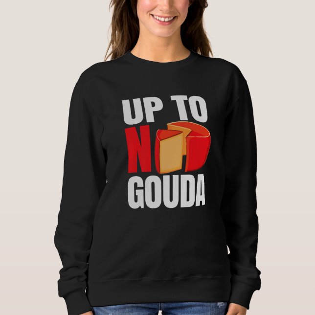 Sudadera Up To No Gouda   (Anverso)