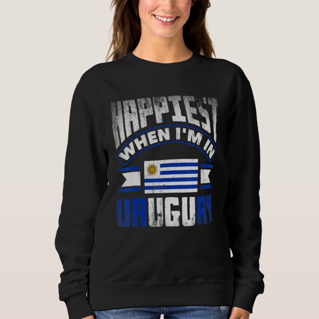 Sudadera Uruguay Uruguayan Uruguay Flag Happiest When Im In (Anverso)