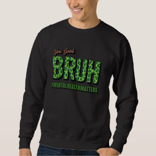 Sudadera Usted Buen Bruh Salud Brasileño Consejero Terapia