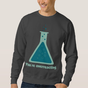 Sudadera Usted es cubilete Overreacting de la ciencia de la