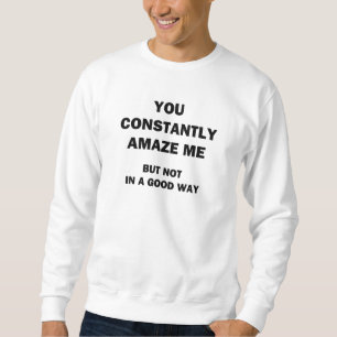 Sudadera Usted me sorprende constantemente