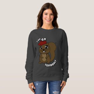 Sudadera Usted va la camiseta de las mujeres de la ardilla