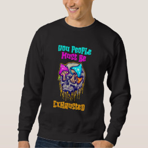 Sudadera Ustedes Deben Estar Agotados Con El Calavero Vinta