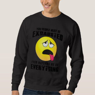 Sudadera Ustedes Deben Estar Agotados Con El Humor Sarcásti
