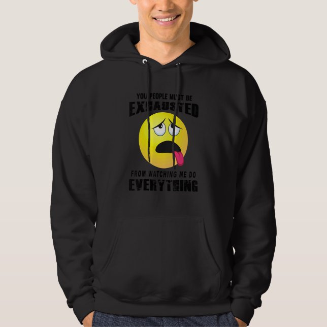 Sudadera Ustedes Deben Estar Agotados Con El Humor Sarcásti (Anverso)