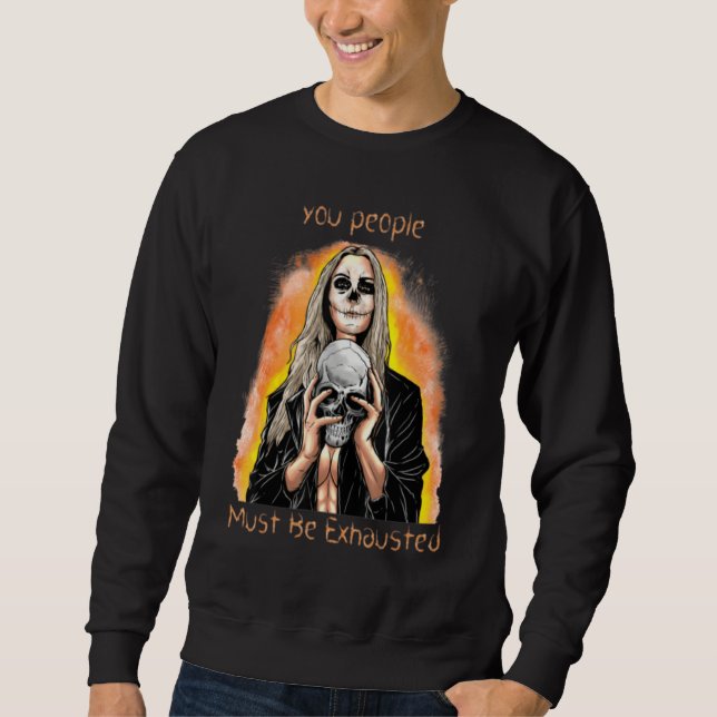 Sudadera Ustedes Deben Estar Exhaustos  Sarcástico Sarcasmo (Anverso)