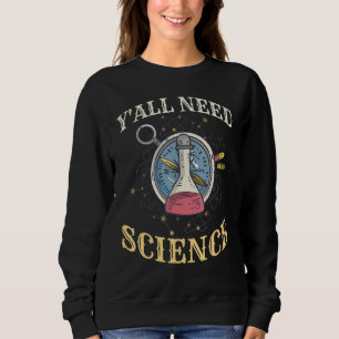 Sudadera Ustedes Necesitan Ciencia Biología Física Química 