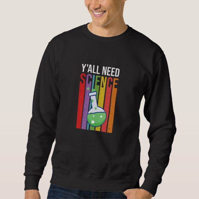 Sudadera Ustedes Necesitan Ciencia Científico Laboratorio S (Anverso)
