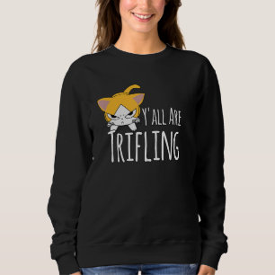 Sudadera Ustedes son un gato furioso insignificante y vil q