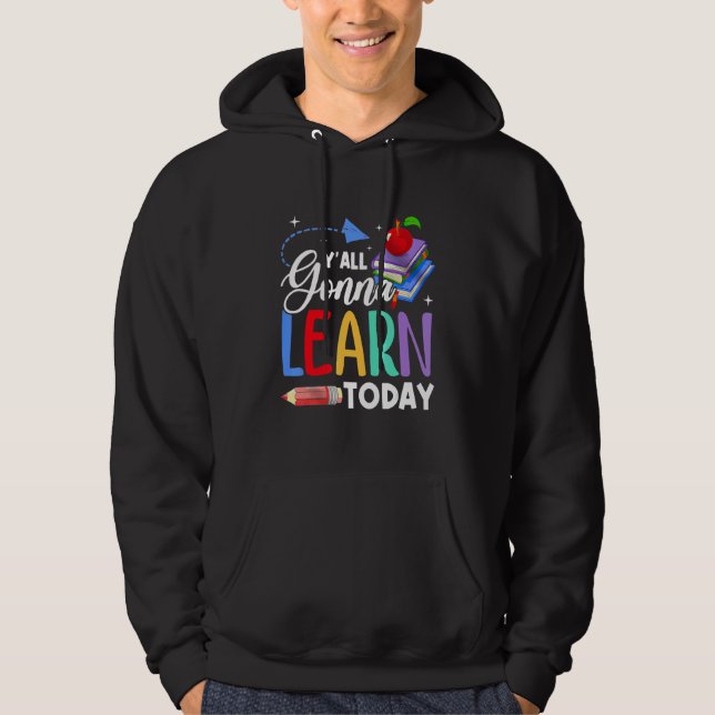 Sudadera Ustedes Todos Van a Aprender Hoy Profesor Regreso  (Anverso)