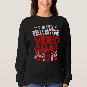 Sudadera V Es Para Videojuegos Humor Día de San Valentín Ga