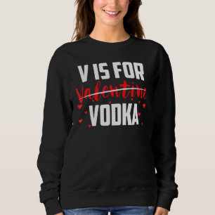 Sudadera V Es Para Vodka El día de San Valentín Anti Valent