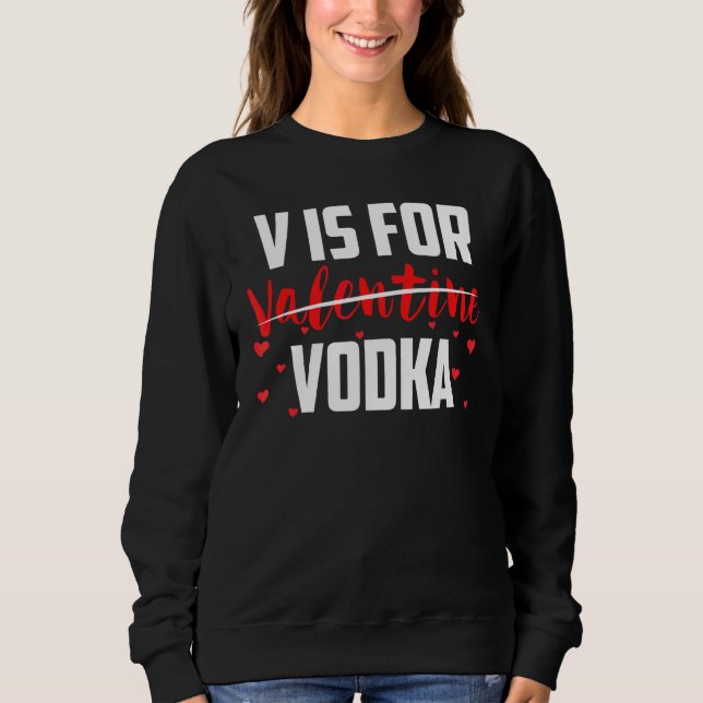 Sudadera V Es Para Vodka El día de San Valentín Anti Valent (Anverso)