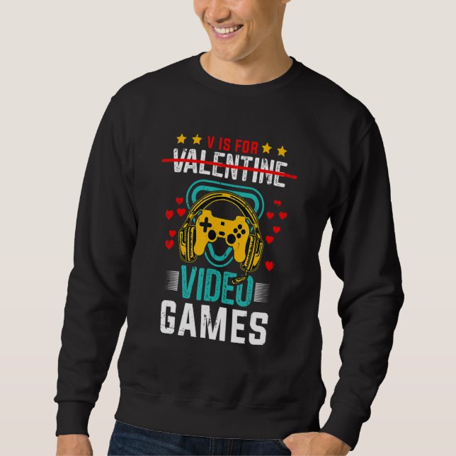 Sudadera V Is For Valentine Video Games Funny Gamer Gifts (Anverso)
