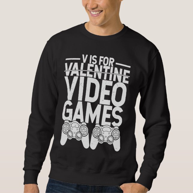 Sudadera V Is For Valentine Video Games  Gamers Cute Heart (Anverso)