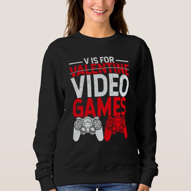 Sudadera V Is For Valentine Video Games  Gamers Valentine's (Anverso)
