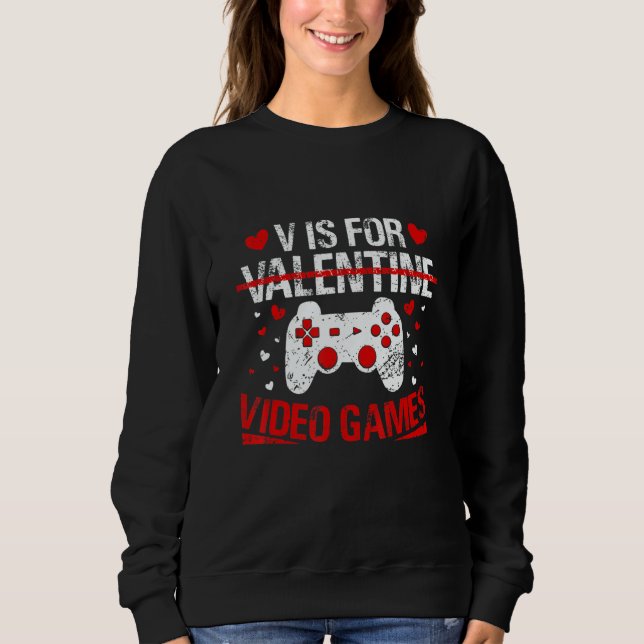 Sudadera V Is For Valentine Video Games Valentines Day Game (Anverso)