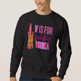 Sudadera V Is For Valentine Vodka Funny Love Valentine's Da