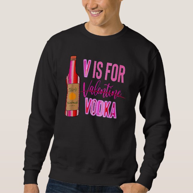 Sudadera V Is For Valentine Vodka Funny Love Valentine's Da (Anverso)