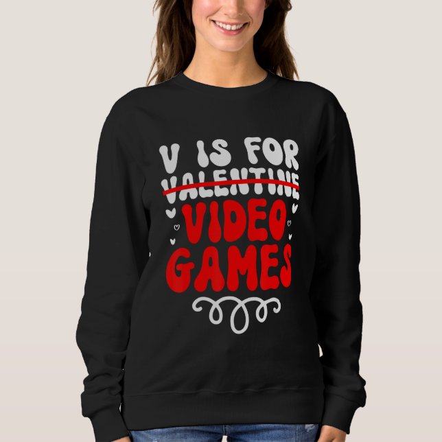 Sudadera V is for Video Games Groovy Valentines Funny Gamer (Anverso)