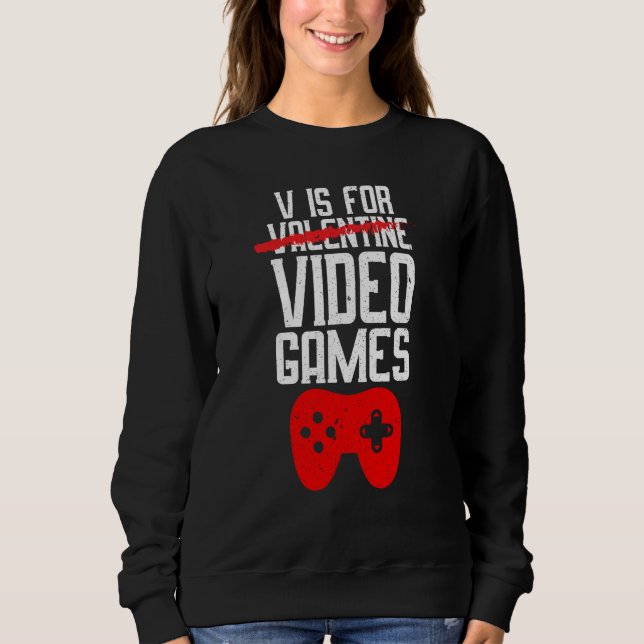 Sudadera V Is For Video Games Not Valentine Gamer Valentine (Anverso)