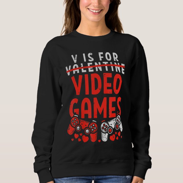 Sudadera V Is For Video Games Valentines Day  Gamer Boy Men (Anverso)