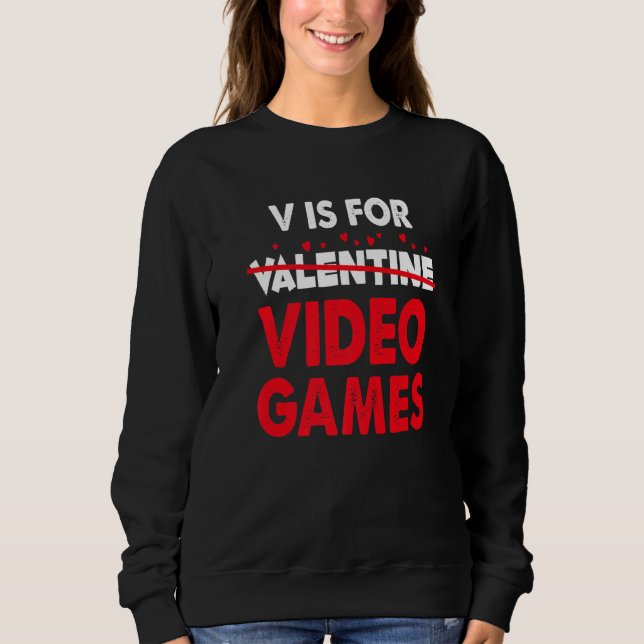 Sudadera V is for Video Games Valentines Day Gaming Gamer 1 (Anverso)