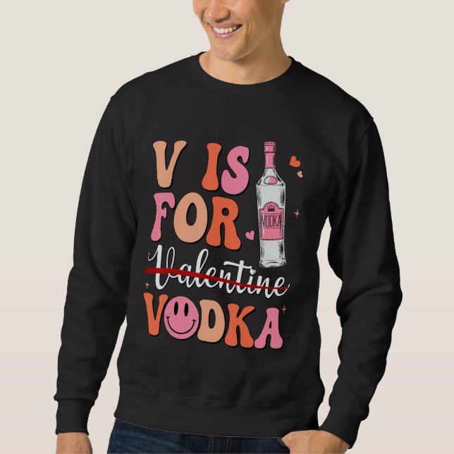 Sudadera V is for Vodka Valentine's Day Vodka Lover Single  (Anverso)