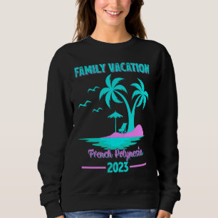 Sudadera Vacaciones Familiares 2023 Palma Francia Polinesia