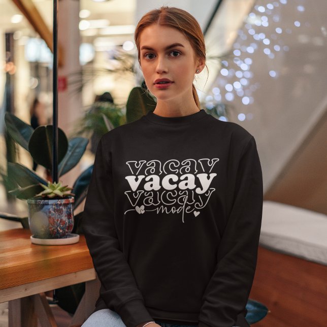 Sudadera Vacay Mode On Modern Tipography (Subido por el creador)