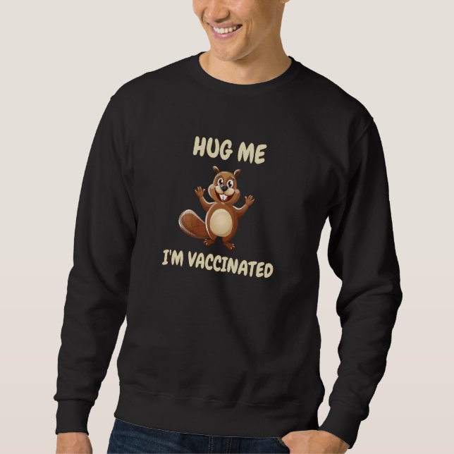 Sudadera Vacunación De Beaver Pro De Hug Me I M Vacunada Ic (Anverso)
