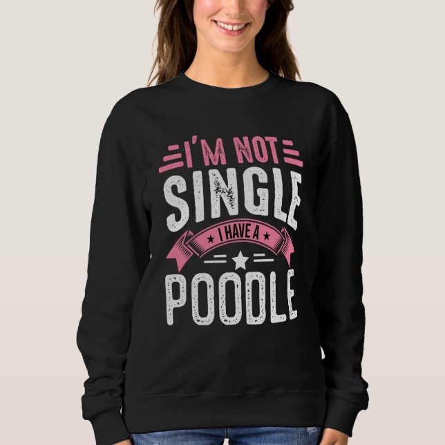 Sudadera Valentine I'm Not Single I Have A Poodle Boy Toddl (Anverso)