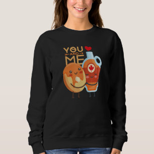 Sudadera Valentine, tú y yo somos como panqueques y arce