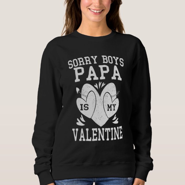 Sudadera Valentines Day Girls Kids Sorry Boys Papa Is My Va (Anverso)