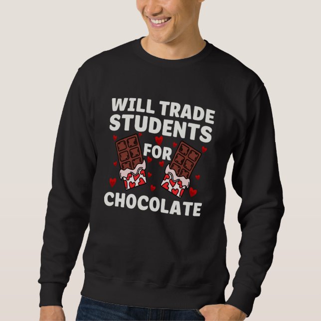 Sudadera Valentines Will Trade Student For Chocolate Teache (Anverso)