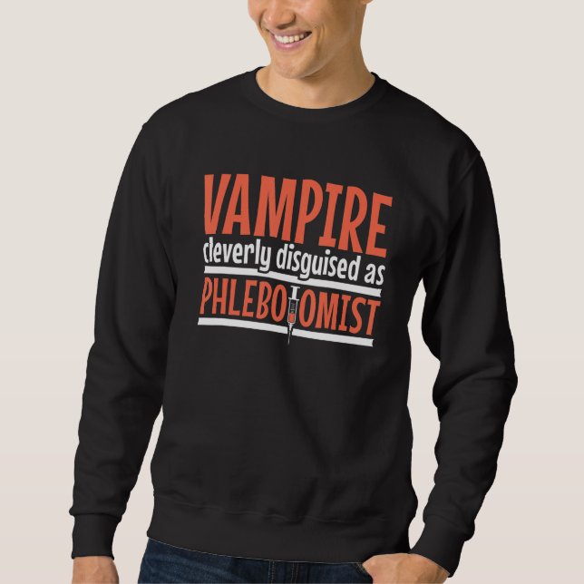 Sudadera Vampire disguised as Phlebotomist Phlebotomy Techn (Anverso)