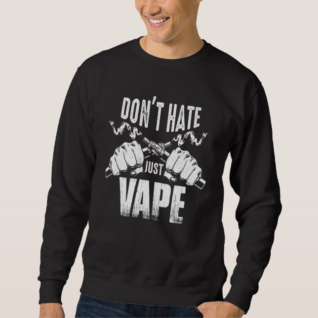 Sudadera Vaping Slogan  Do Not Hate Just Vape (Anverso)