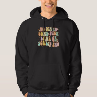 Sudadera Ve Haz Algunas Leyes De Algo Groovy Pro Coño