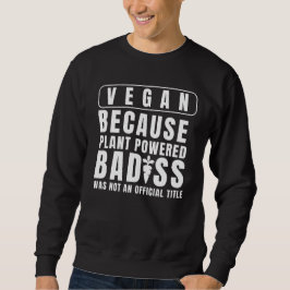Sudadera Vegan Porque Plant Powered Badass No Era Una Offi