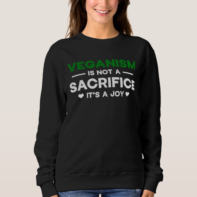 Sudadera Veganism is not a sacrifice It s a joy Quote Vegan (Anverso)