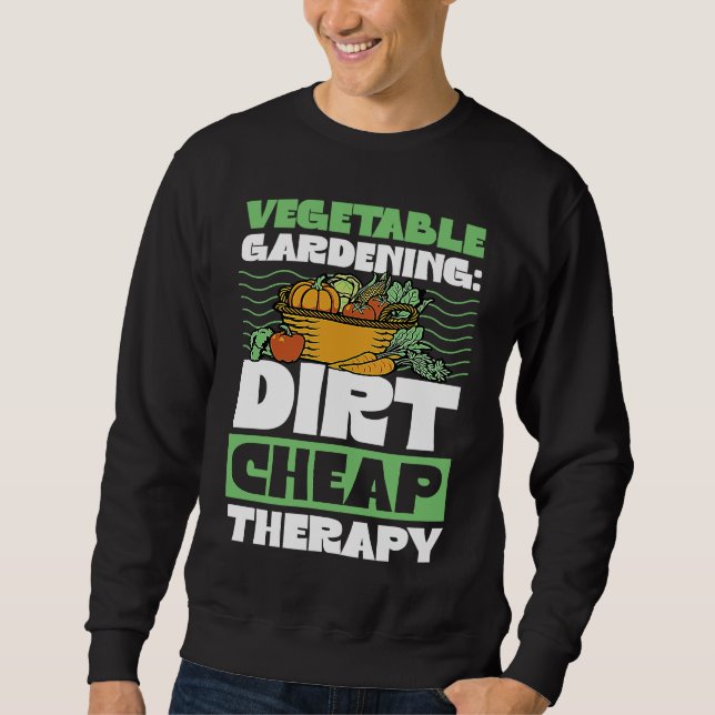 Sudadera Vegetable Gardening Dirt Cheap Therapy  Cute Garde (Anverso)